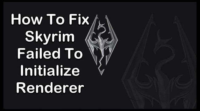 Skyrim Failed to Initialize Renderer on Skse